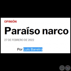 PARAÍSO NARCO - Por LUIS BAREIRO - Domingo, 27 de Febrero de 2022